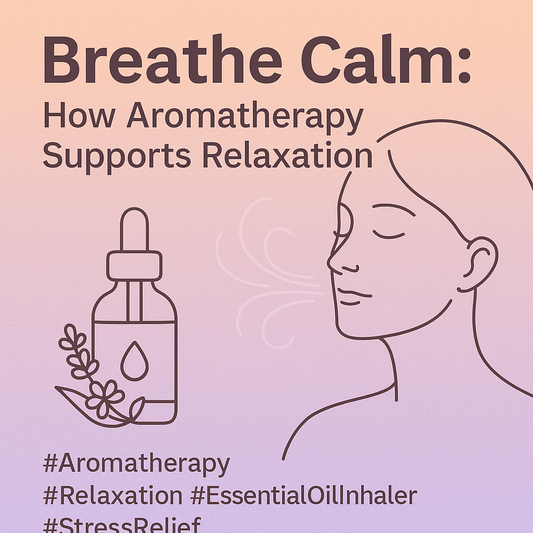 Breathe Calm: How Aromatherapy Supports Relaxation
