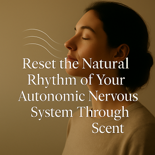 Reset Your Autonomic Rhythm Through Scent