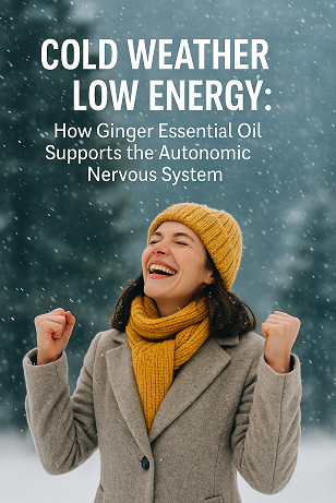 Cold Weather × Low Energy: How Ginger Essential Oil Supports the Autonomic Nervous System