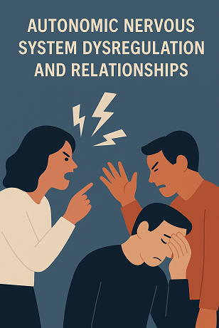 Autonomic Nervous System Dysregulation - How It Quietly Impacts Relationships and Social Connection
