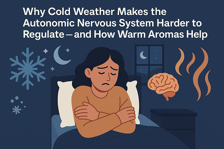 Why Cold Weather Makes the Autonomic Nervous System Harder to Regulate ? — and How Warm Aromas Help ?