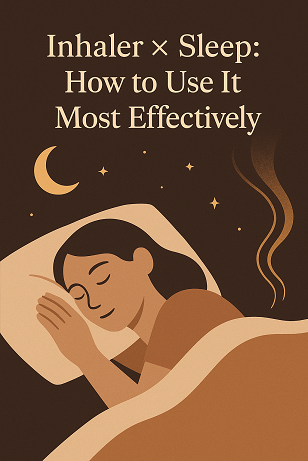 Inhaler × Sleep: How to Use It Most Effectively  Scent doesn’t “knock you out.” It brings the brain back into a state where sleep becomes possible.